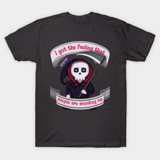 People are avoiding me Grim Reaper T-Shirt